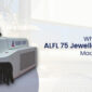 ALFL 75 Jewellery Welding Machine