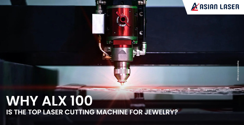 Why is ALX 100 the Top Laser Cutting Machine for Jewelry