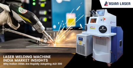 Laser Welding Machine India Market Insights: Why Indian OEMs Are Rapidly Adopting ALD 200