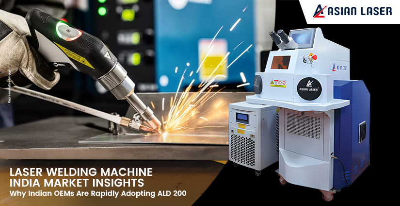 Laser Welding Machine India Market Insights: Why Indian OEMs Are Rapidly Adopting ALD 200